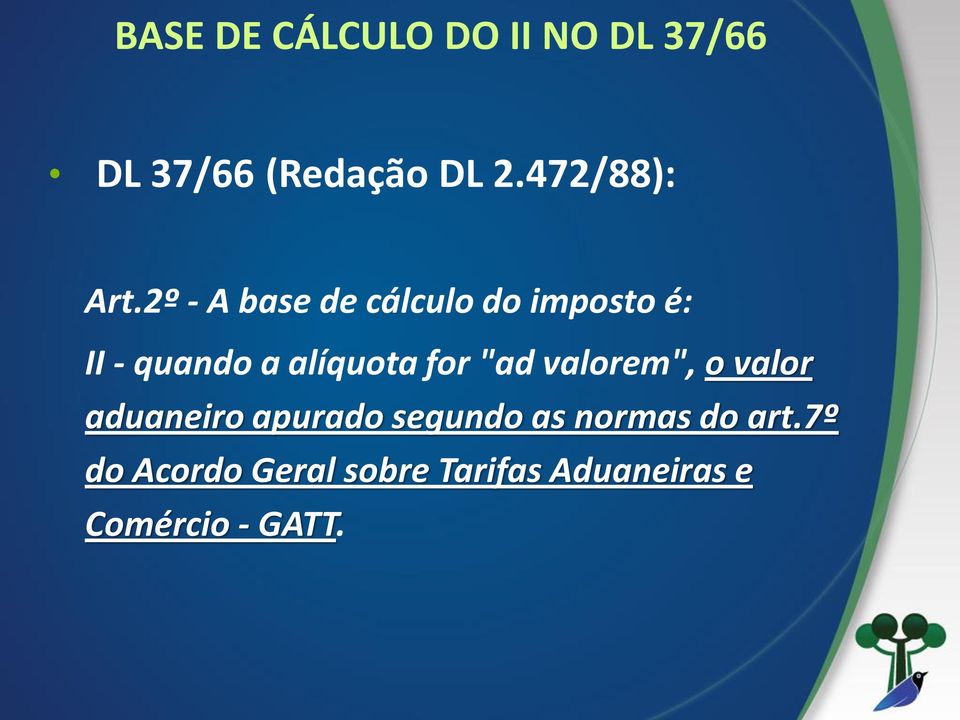 2º - A base de cálculo do imposto é: II - quando a alíquota for