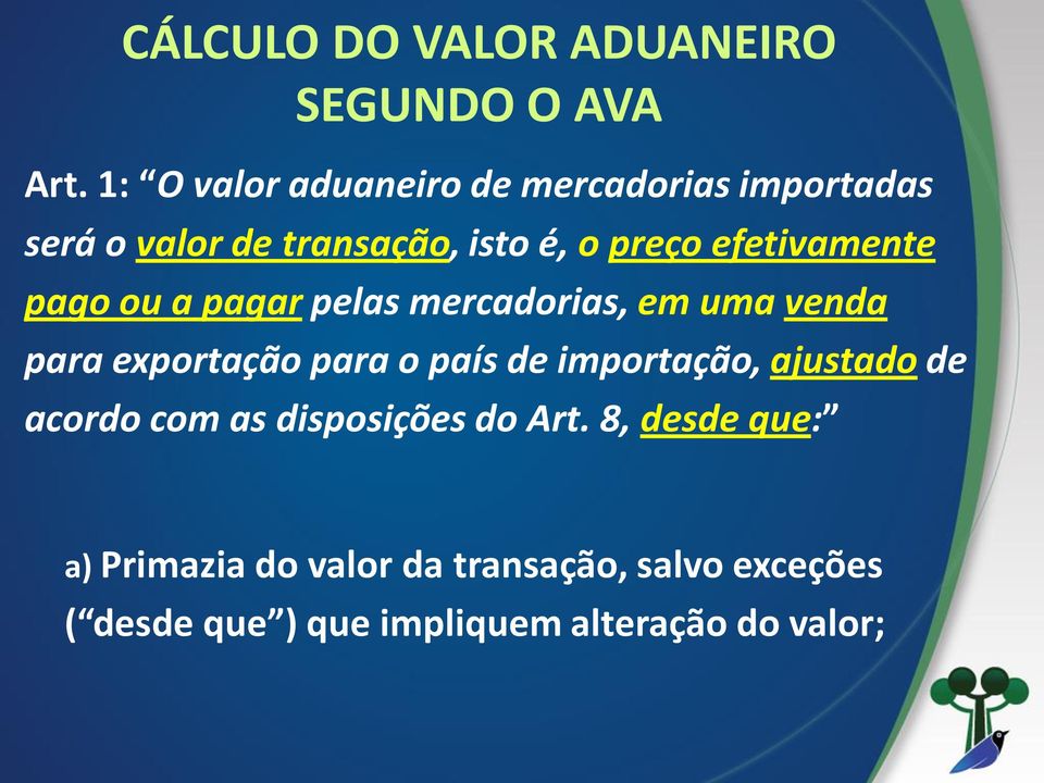 efetivamente pago ou a pagar pelas mercadorias, em uma venda para exportação para o país de