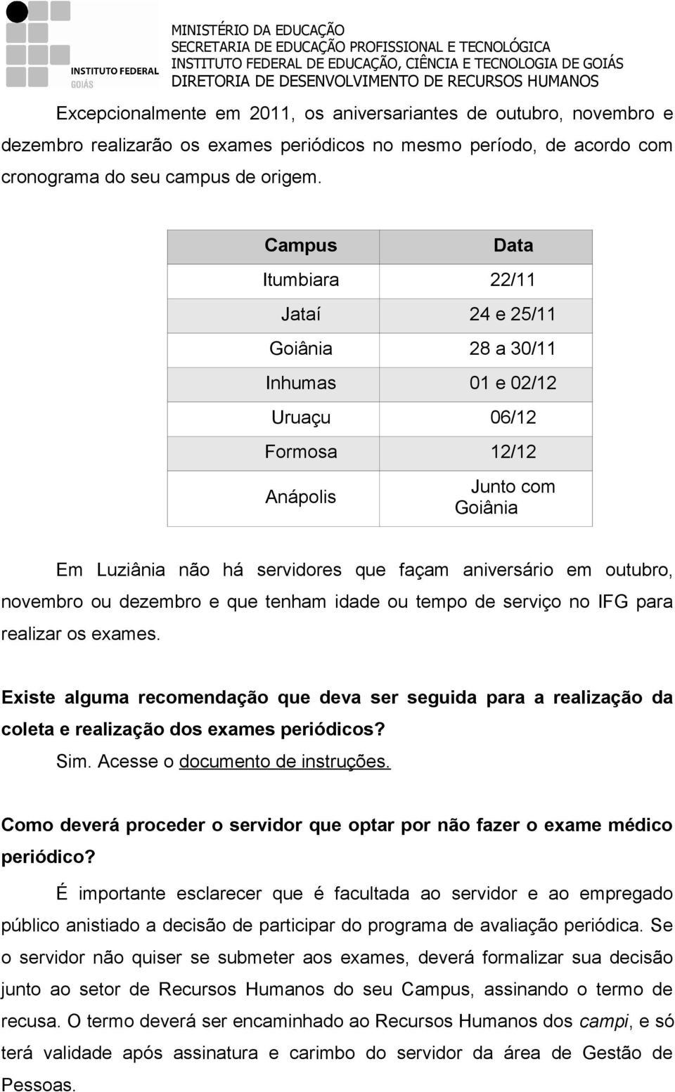 outubro, novembro ou dezembro e que tenham idade ou tempo de serviço no IFG para realizar os exames.