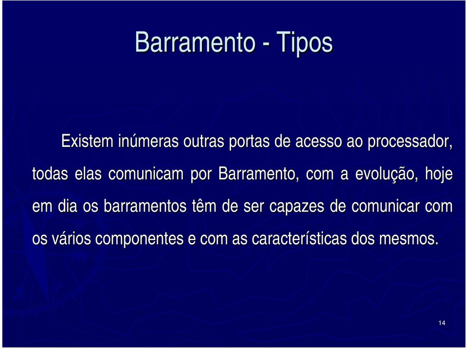 em dia os barramentos têm de ser capazes de comunicar com