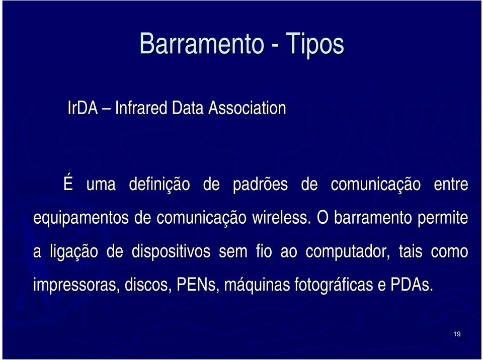 . O barramento permite a ligação de dispositivos sem fio ao