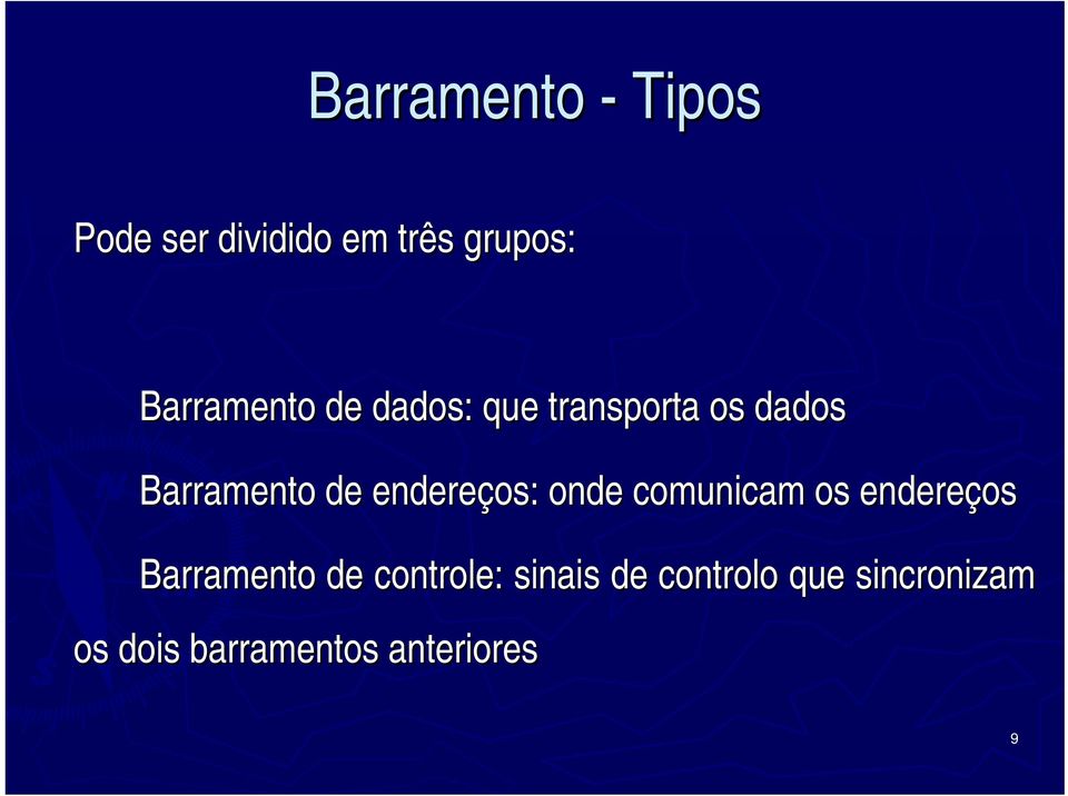 comunicam os endereços Barramento de controle: sinais