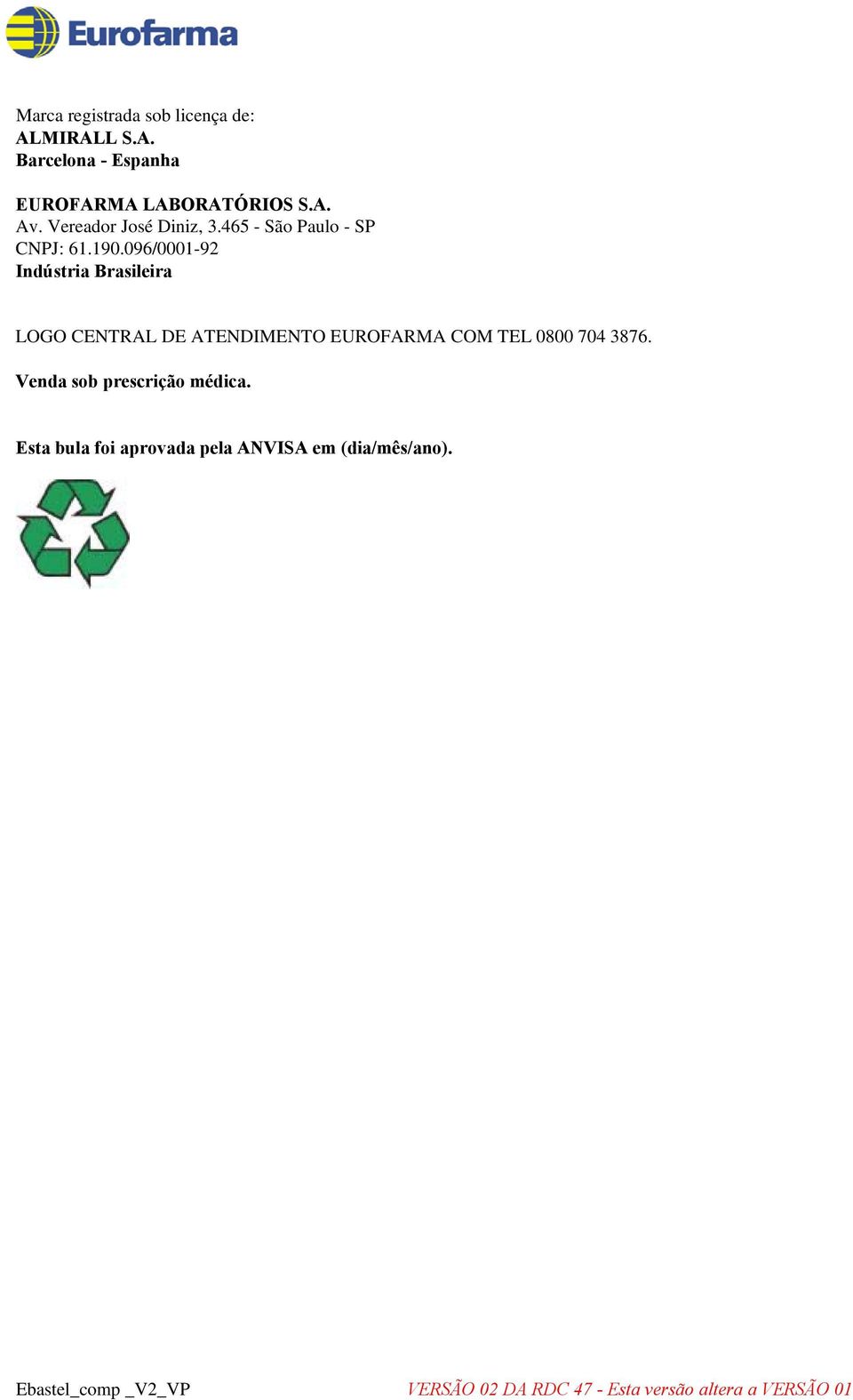 096/0001-92 Indústria Brasileira LOGO CENTRAL DE ATENDIMENTO EUROFARMA COM TEL 0800 704 3876.