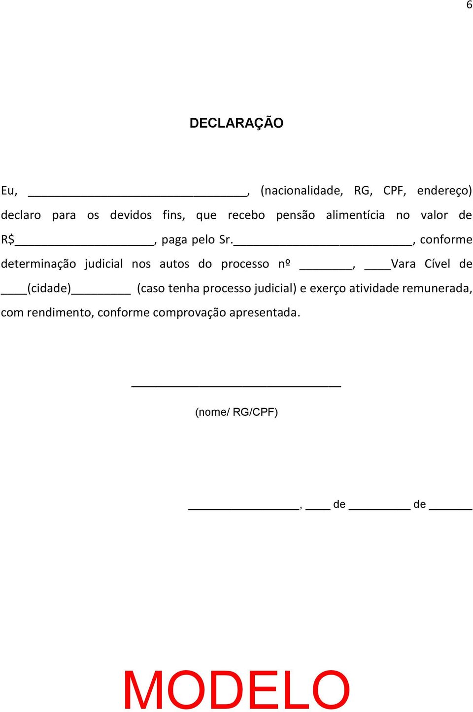 , conforme determinação judicial nos autos do processo nº, Vara Cível de (cidade) (caso