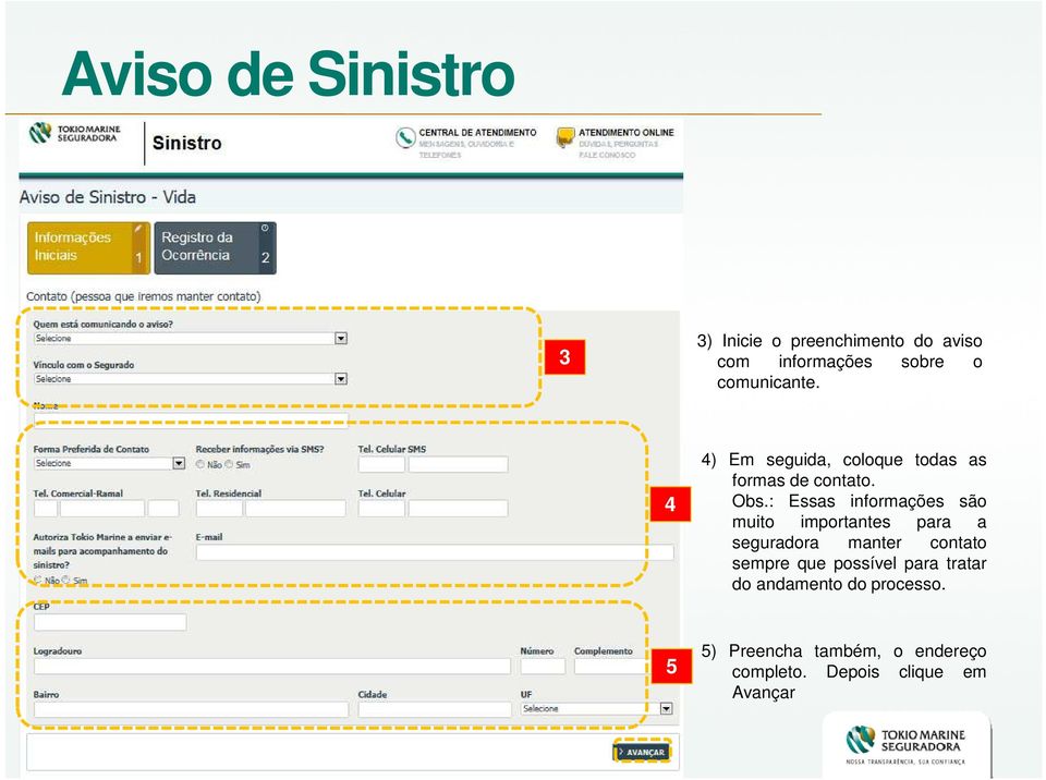 : Essas informações são muito importantes para a seguradora manter contato sempre que