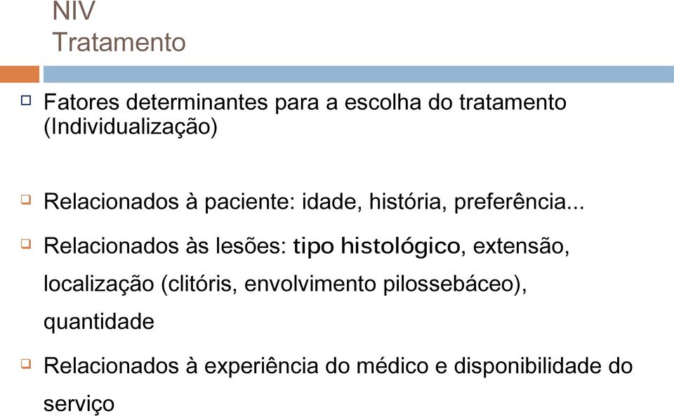 .. Relacionados às lesões: tipo histológico, extensão, localização (clitóris,