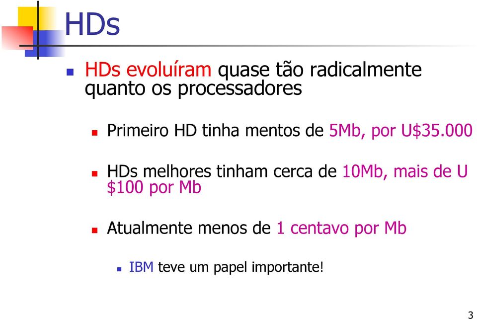 000 HDs melhores tinham cerca de 10Mb, mais de U $100 por