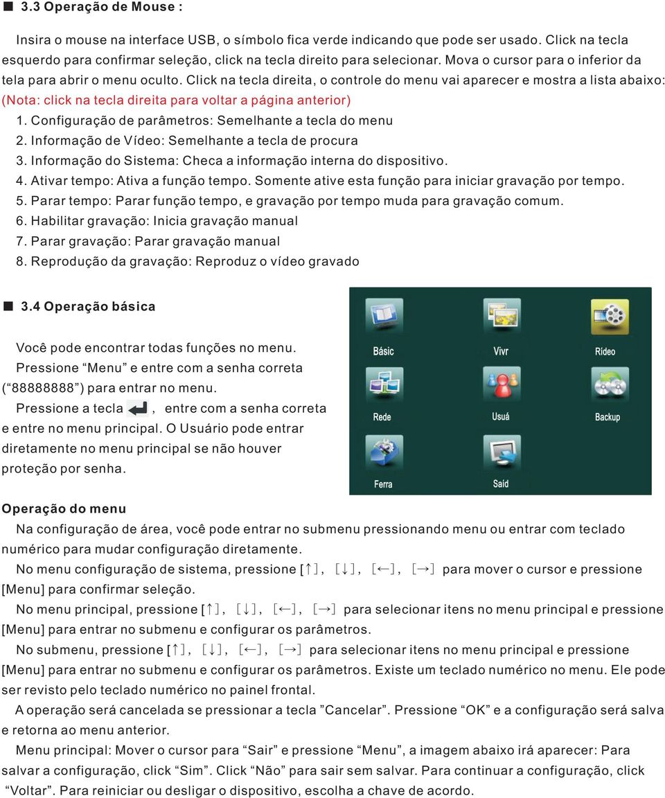 Click na tecla direita, o controle do menu vai aparecer e mostra a lista abaixo: (Nota: click na tecla direita para voltar a página anterior) 1.