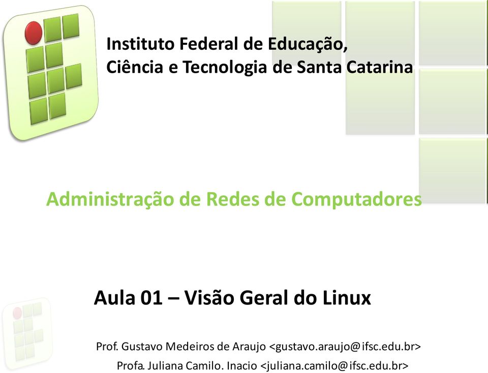 Geral do Linux Prof. Gustavo Medeiros de Araujo <gustavo.