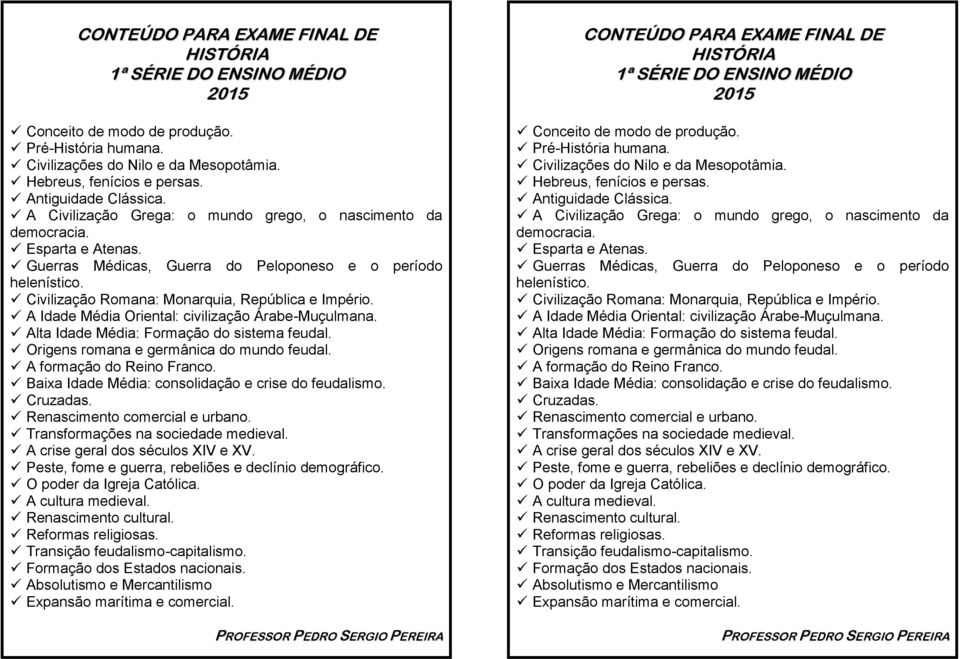 A Idade Média Oriental: civilização Árabe-Muçulmana. Alta Idade Média: Formação do sistema feudal. Origens romana e germânica do mundo feudal. A formação do Reino Franco.