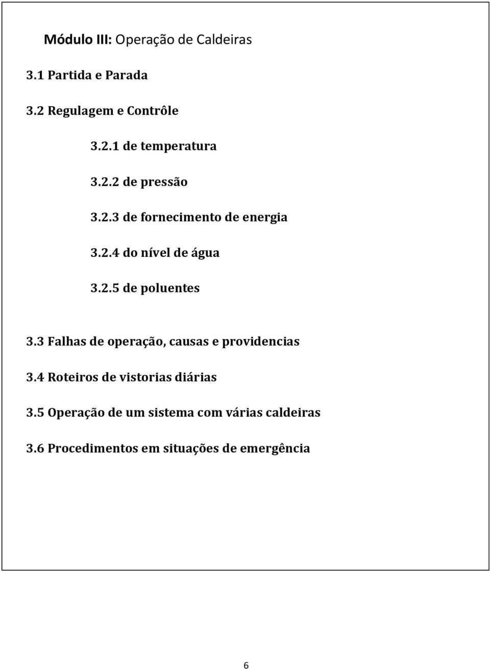 3 Falhas de operação, causas e providencias 3.4 Roteiros de vistorias diárias 3.