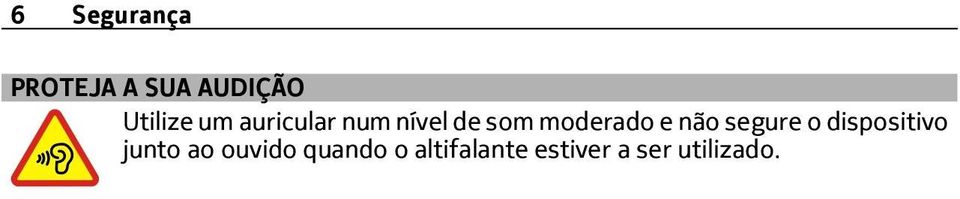 não segure o dispositivo junto ao ouvido