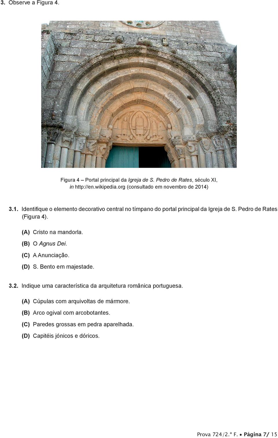 Pedro de Rates (Figura 4). (A) Cristo na mandorla. (B) O Agnus Dei. (C) A Anunciação. (D) S. Bento em majestade. 3.2.