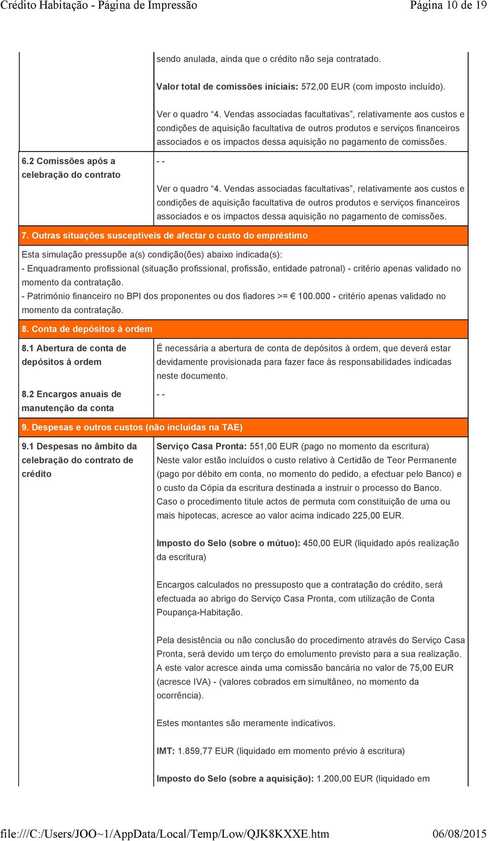 comissões. 6.2 Comissões após a celebração do contrato Ver o quadro 4.  comissões. 7.