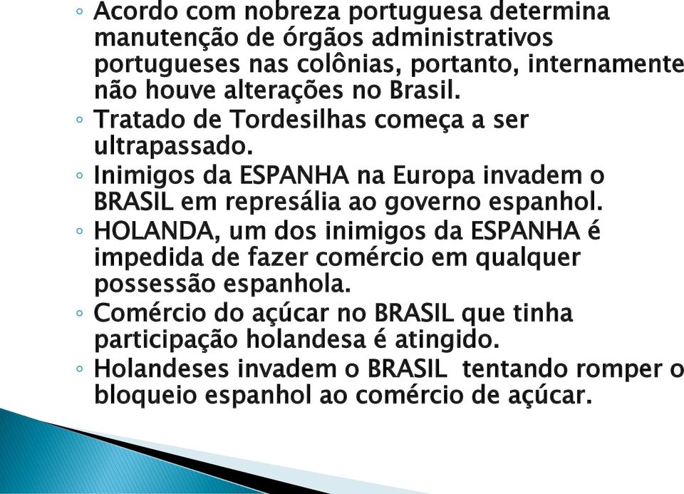 Inimigos da ESPANHA na Europa invadem o BRASIL em represália ao governo espanhol.