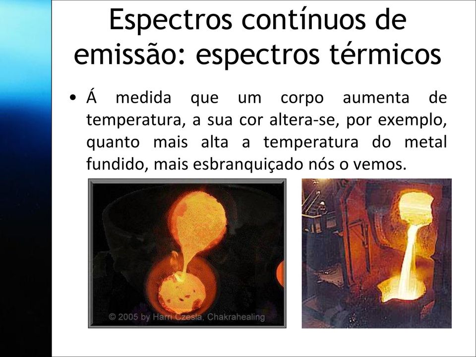 medida que um corpo aumenta de temperatura, a sua cor