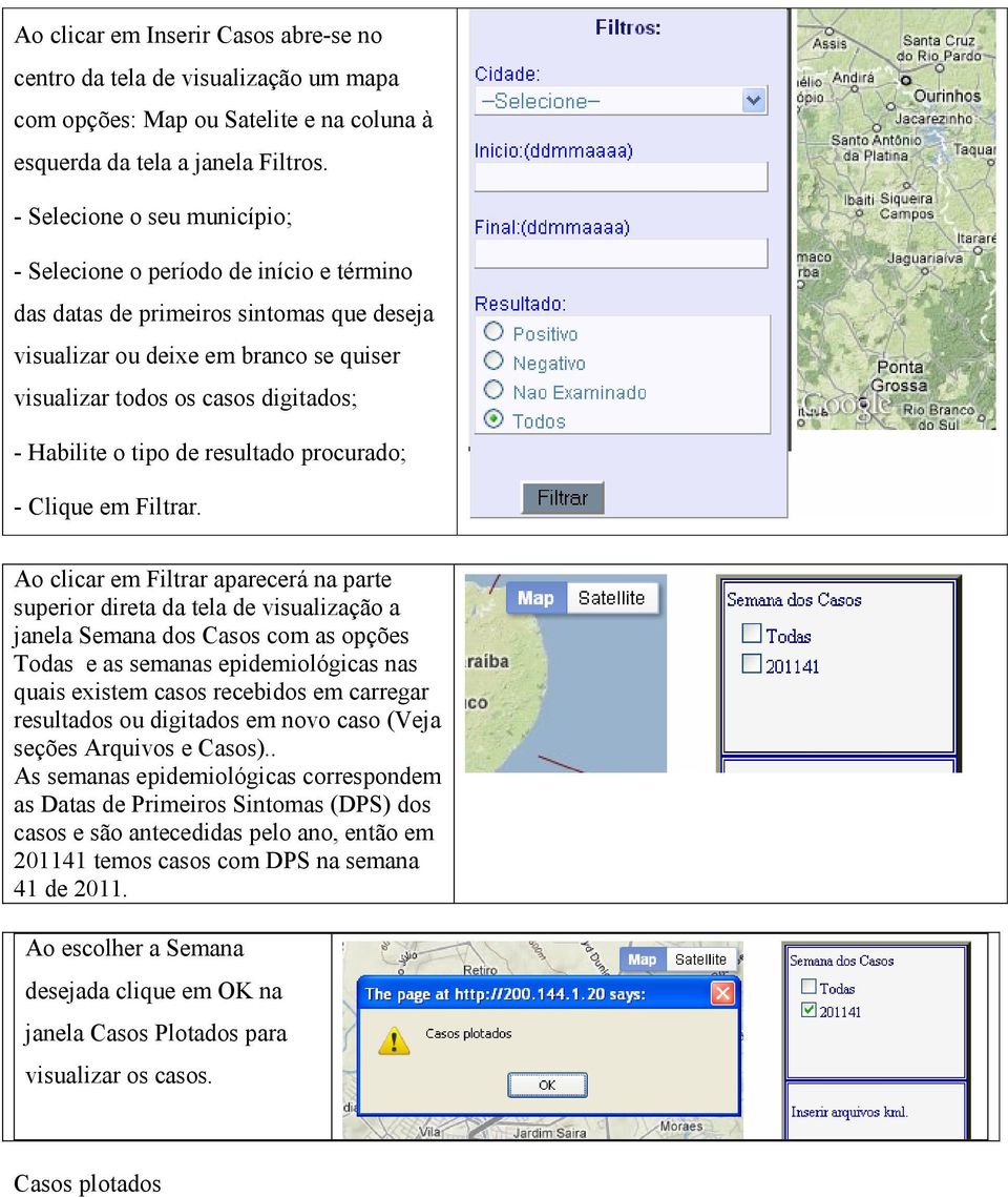 Habilite o tipo de resultado procurado; - Clique em Filtrar.