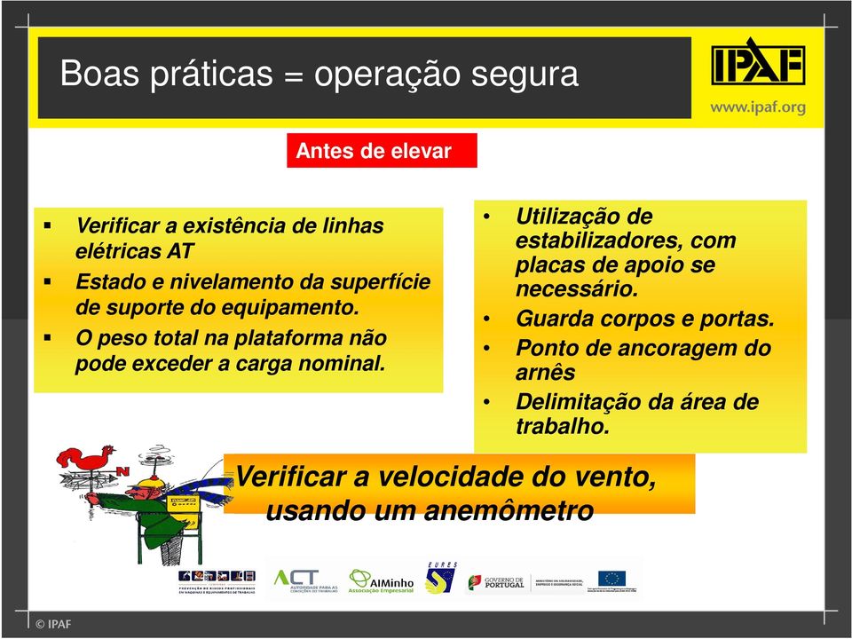 O peso total na plataforma não pode exceder a carga nominal.