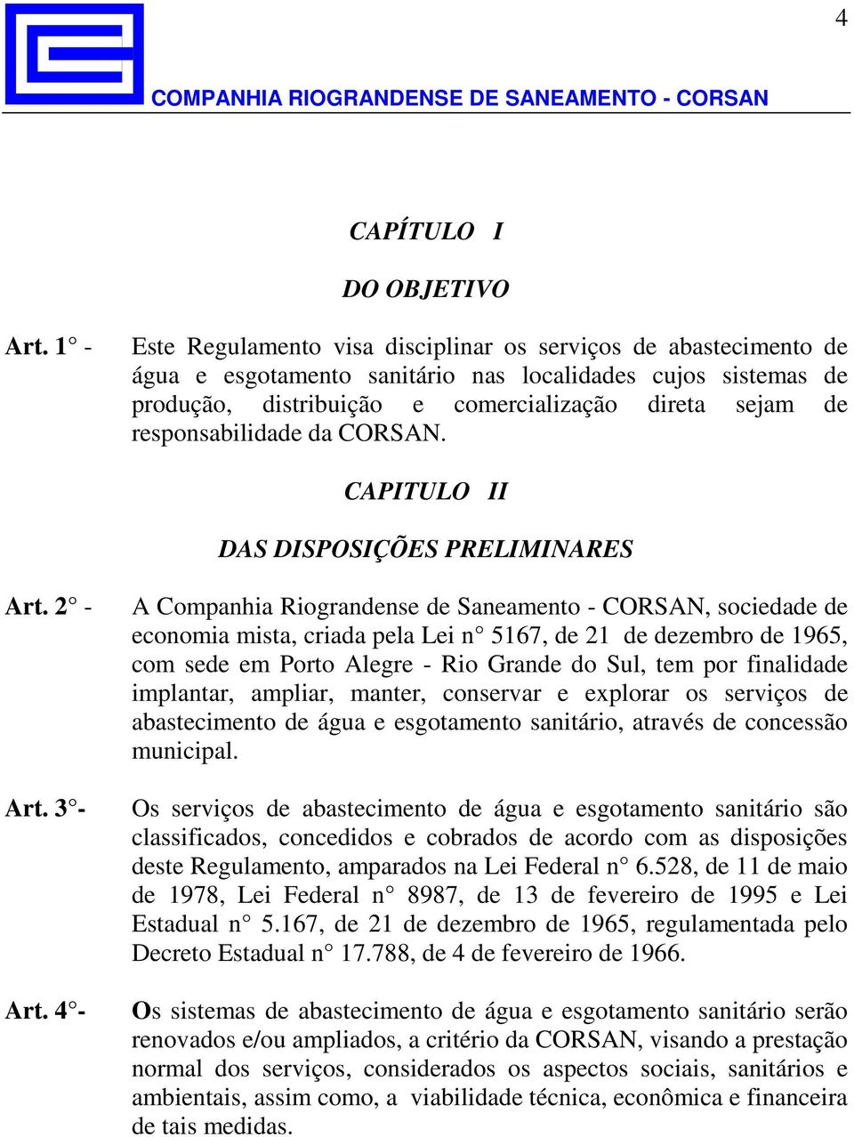 responsabilidade da CORSAN. CAPITULO II DAS DISPOSIÇÕES PRELIMINARES Art. 2 - Art. 3 - Art.