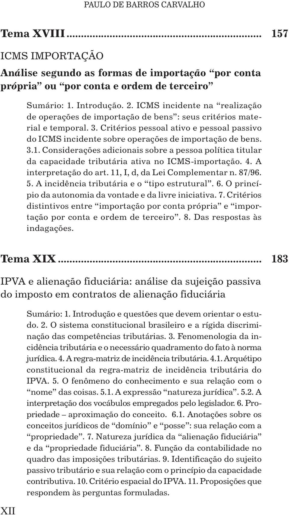 Critérios pessoal ativo e pessoal passivo do ICMS incidente sobre operações de importação de bens. 3.1.