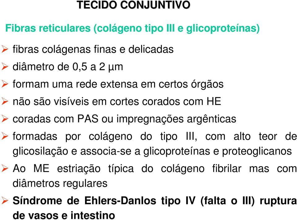 por colágeno do tipo III, com alto teor de glicosilação e associa-se a glicoproteínas e proteoglicanos Ao ME estriação