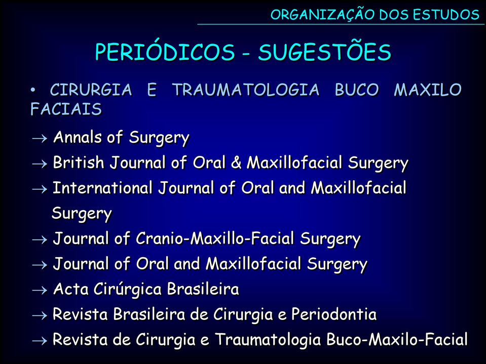 Journal of Cranio-Maxillo-Facial Surgery Journal of Oral and Maxillofacial Surgery Acta Cirúrgica