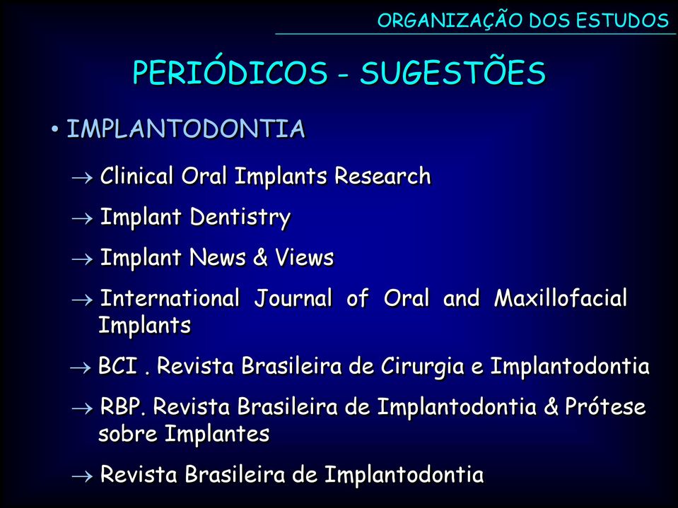 and Maxillofacial Implants BCI. Revista Brasileira de Cirurgia e Implantodontia RBP.