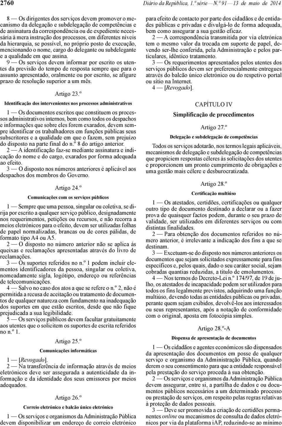 instrução dos processos, em diferentes níveis da hierarquia, se possível, no próprio posto de execução, mencionando o nome, cargo do delegante ou subdelegante e a qualidade em que assina.