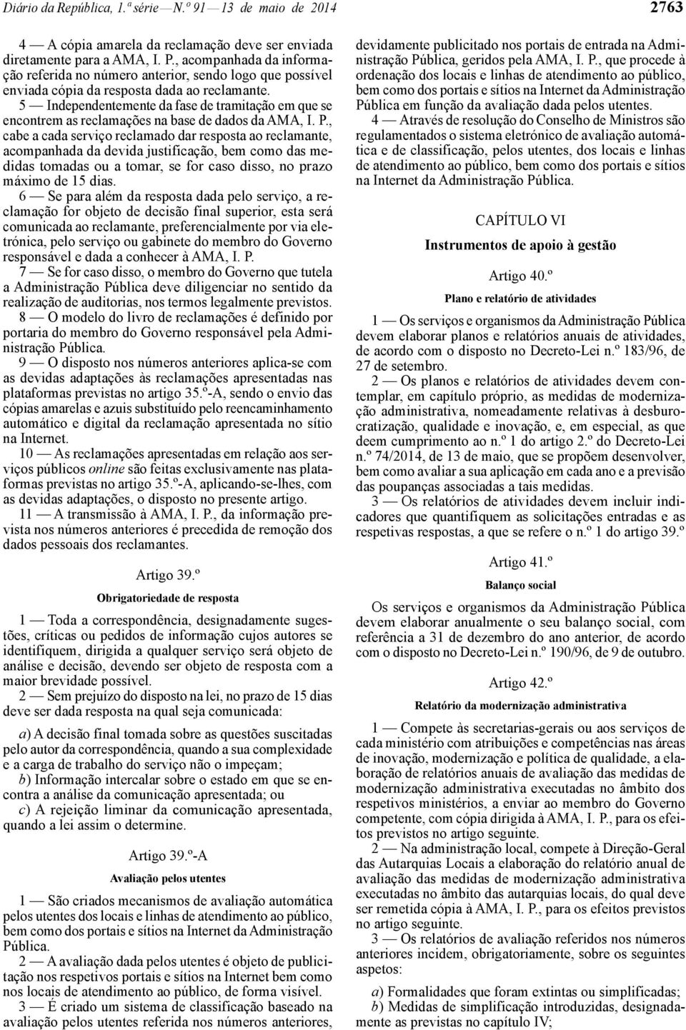 5 Independentemente da fase de tramitação em que se encontrem as reclamações na base de dados da AMA, I. P.