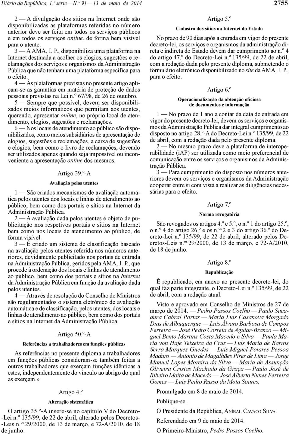 serviços online, de forma bem visível para o utente. 3 A AMA, I. P.