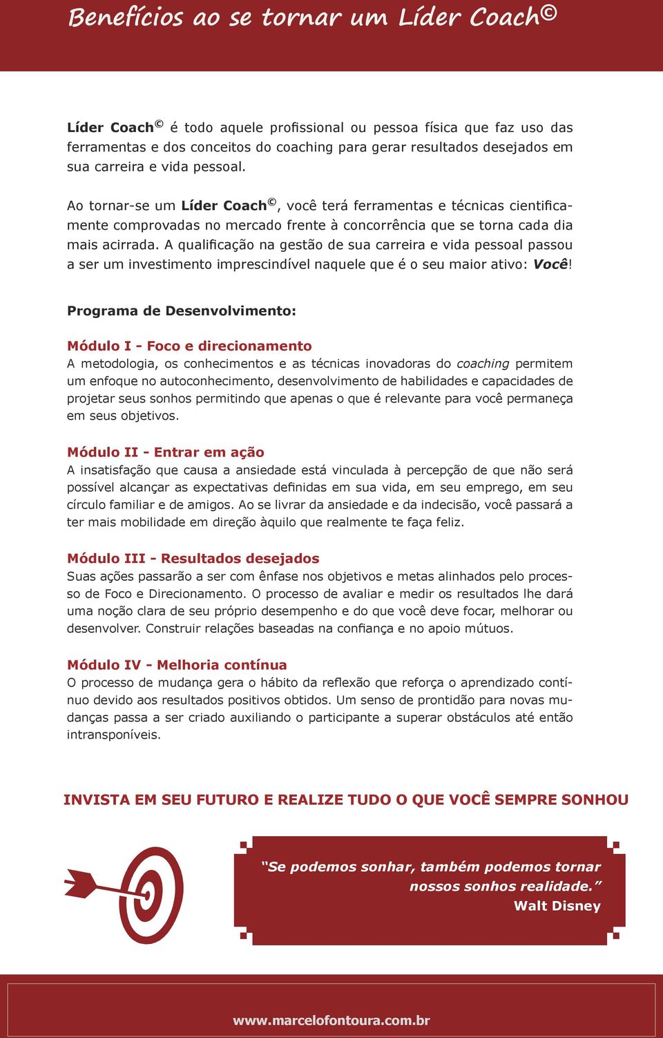 A qualificação na gestão de sua carreira e vida pessoal passou a ser um investimento imprescindível naquele que é o seu maior ativo: Você!