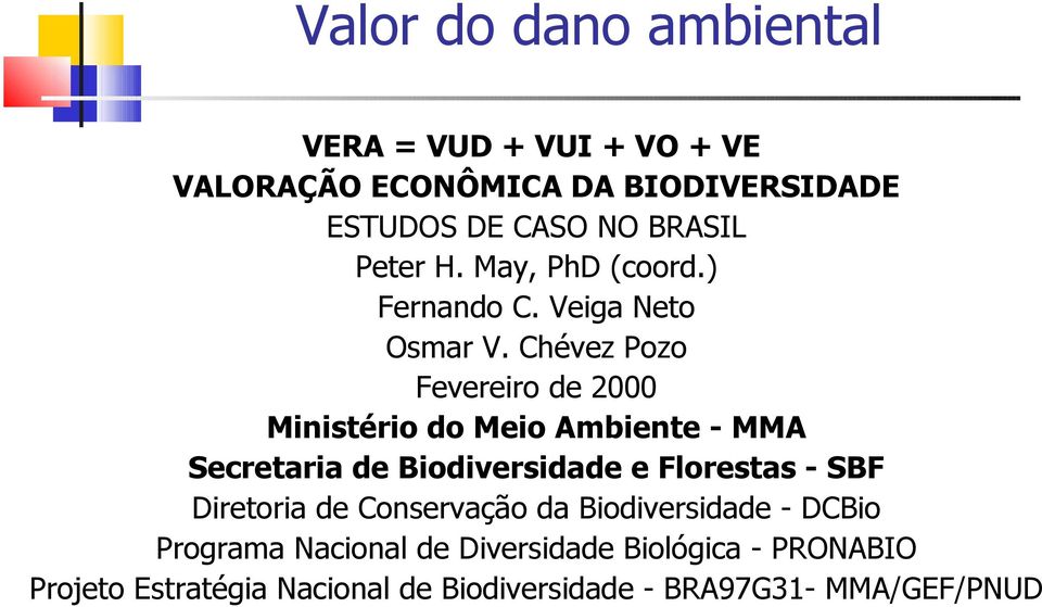 Chévez Pozo Fevereiro de 2000 Ministério do Meio Ambiente - MMA Secretaria de Biodiversidade e Florestas - SBF