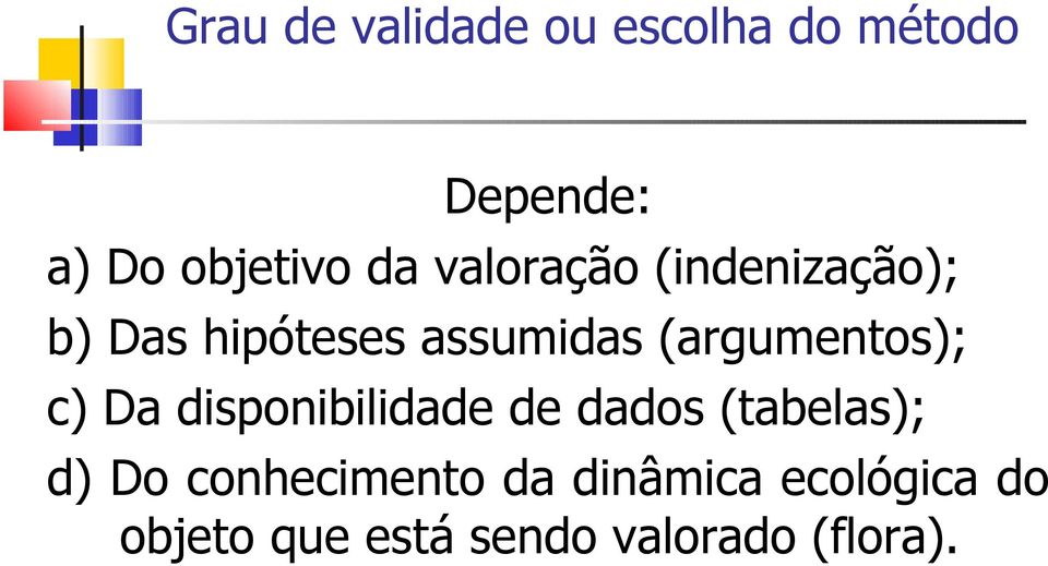 (argumentos); c) Da disponibilidade de dados (tabelas); d) Do