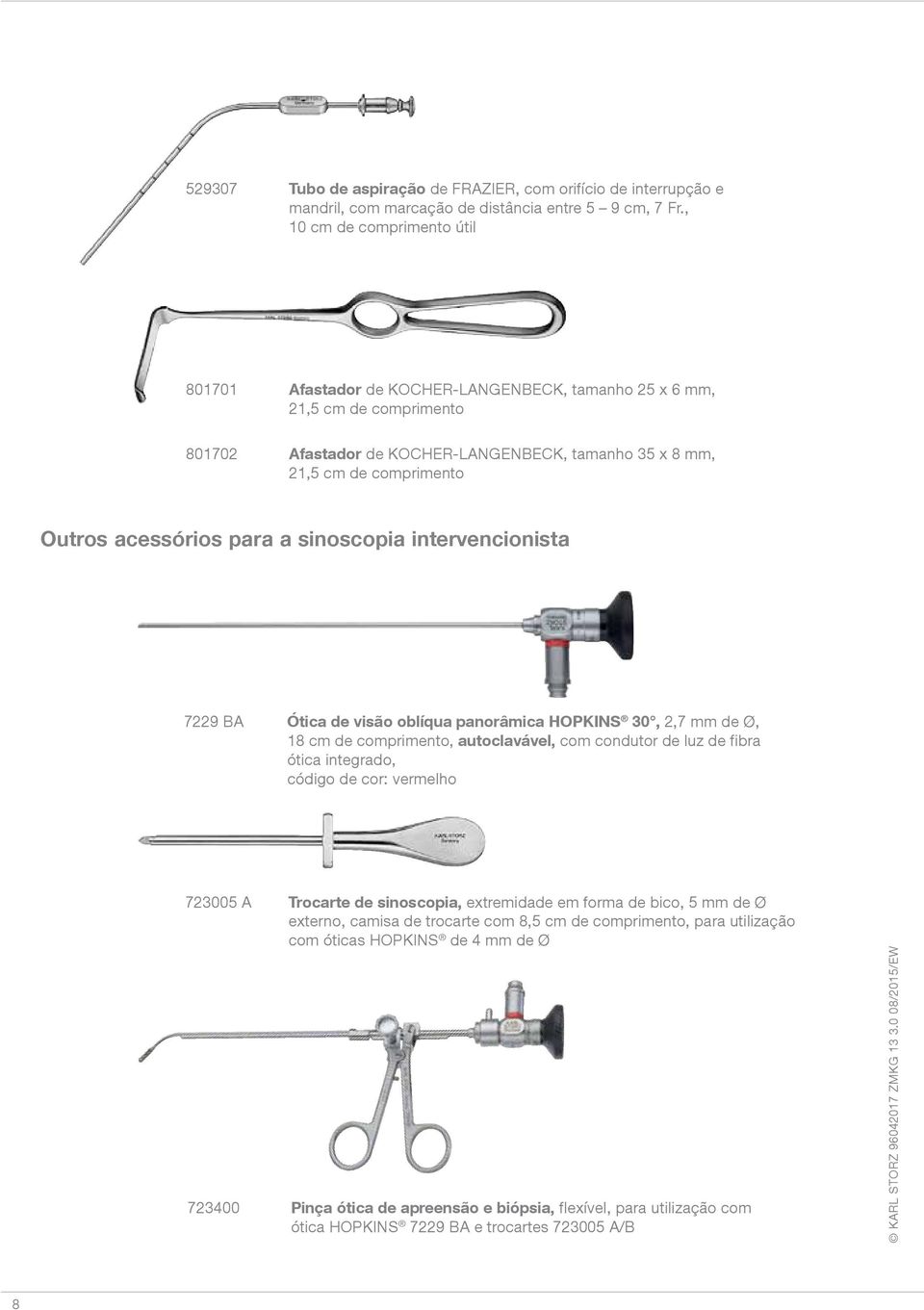 acessórios para a sinoscopia intervencionista 7229 BA Ótica de visão oblíqua panorâmica HOPKINS 30, 2,7 mm de Ø, 18 cm de comprimento, autoclavável, com condutor de luz de fibra ótica integrado,