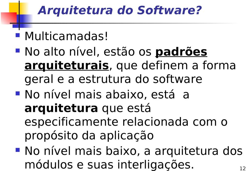 estrutura do software No nível mais abaixo, está a arquitetura que está