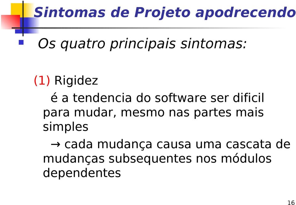 para mudar, mesmo nas partes mais simples cada mudança