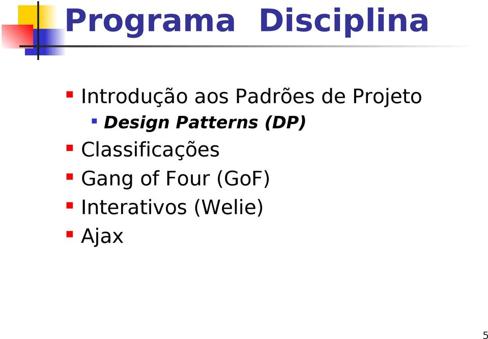 Patterns (DP) Classificações Gang