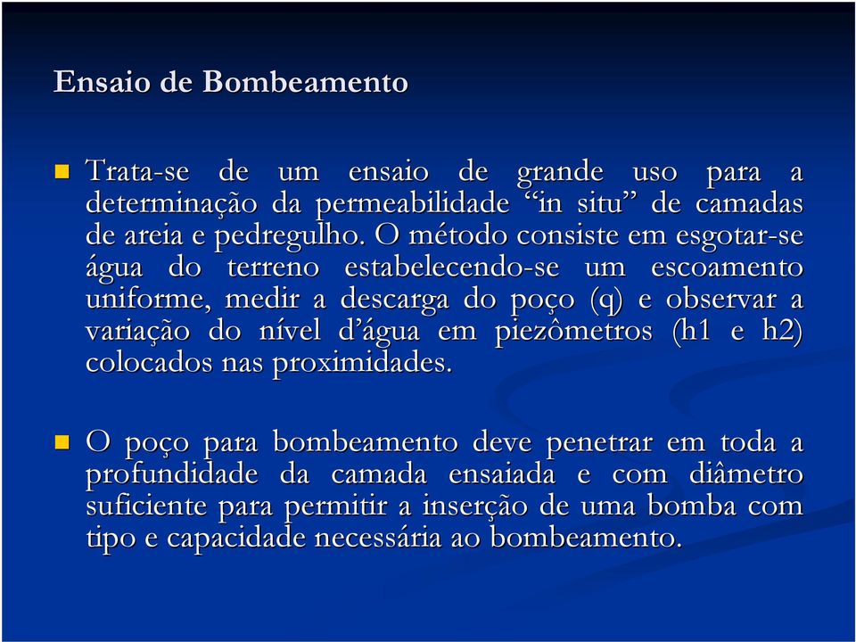 a variação do nível n d água em piezômetros (h1 e h2) colocados nas proximidades.