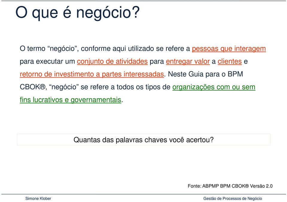 de atividades para entregar valor a clientes e retorno de investimento a partes interessadas.