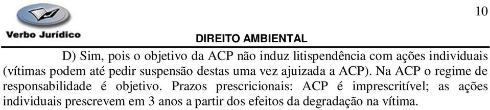 Na ACP o regime de responsabilidade é objetivo.