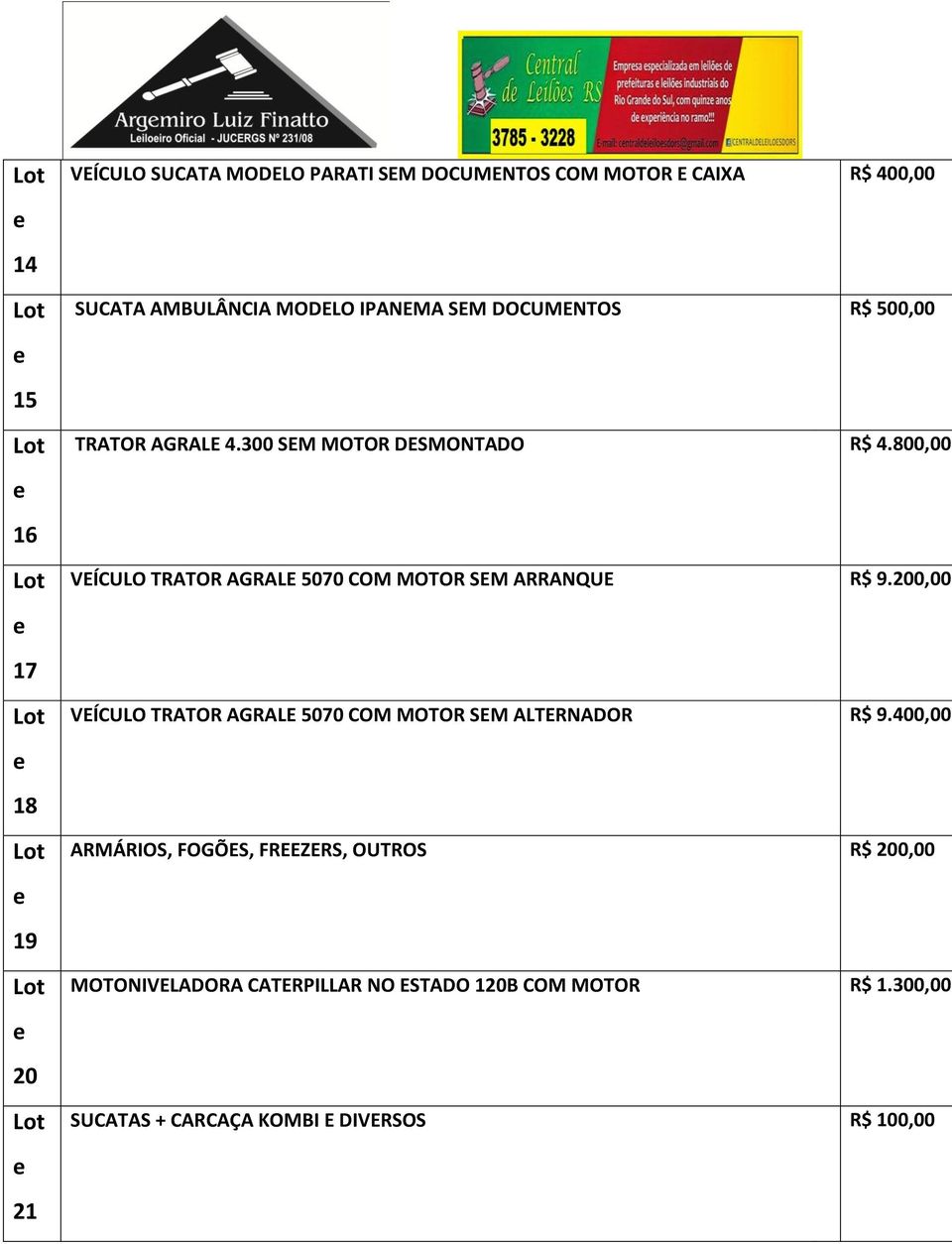 800,00 16 VEÍCULO TRATOR AGRALE 5070 COM MOTOR SEM ARRANQUE R$ 9.