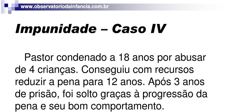 Conseguiu com recursos reduzir a pena para 12 anos.