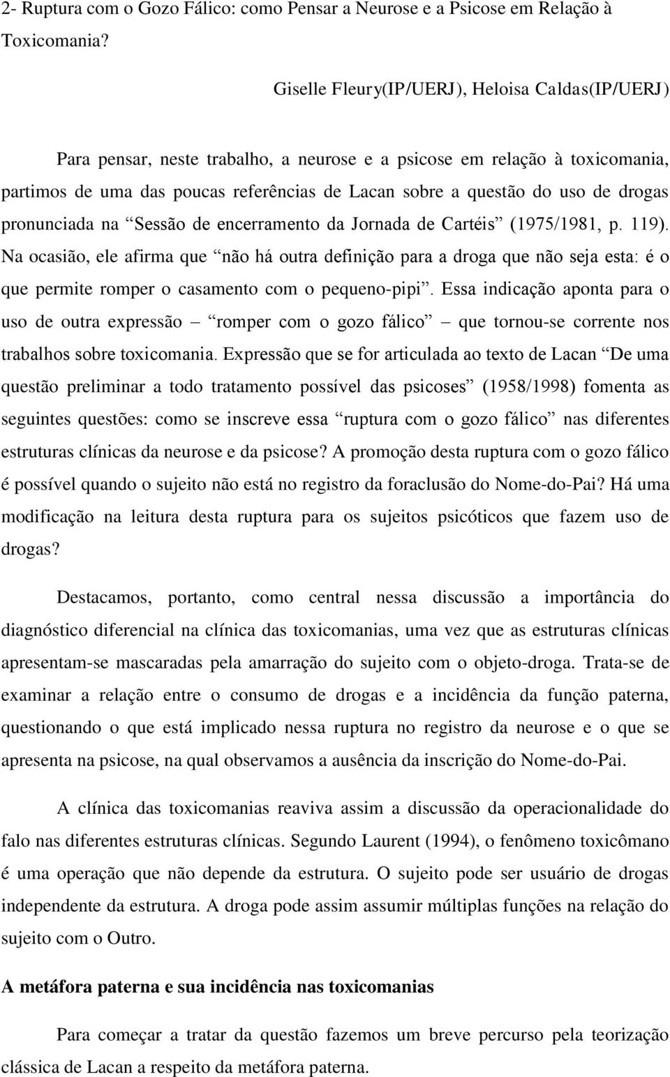 drogas pronunciada na Sessão de encerramento da Jornada de Cartéis (1975/1981, p. 119).