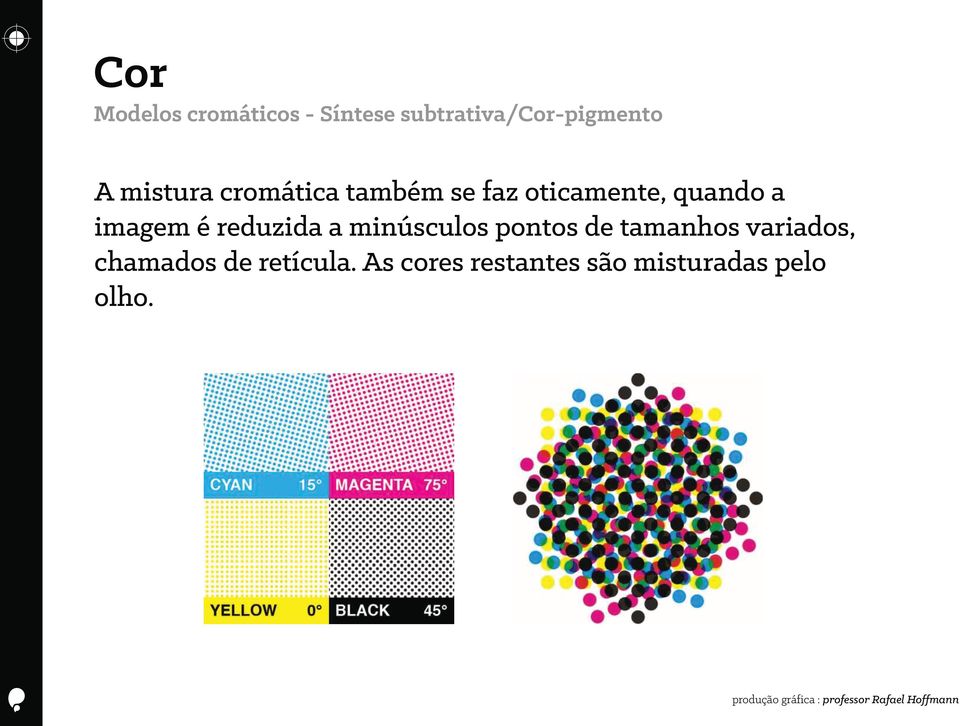 é reduzida a minúsculos pontos de tamanhos variados,