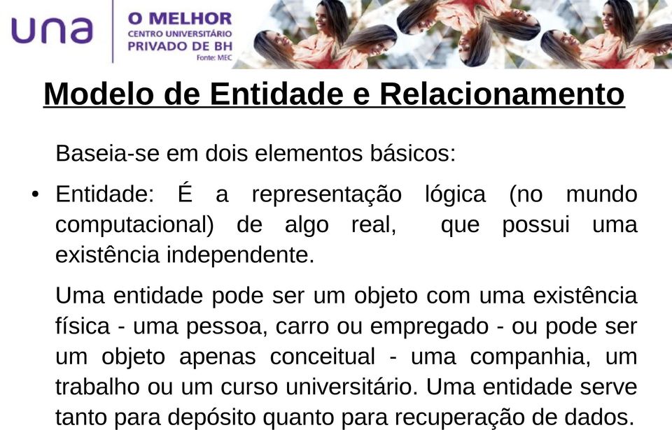 Uma entidade pode ser um objeto com uma existência física - uma pessoa, carro ou empregado - ou pode ser um