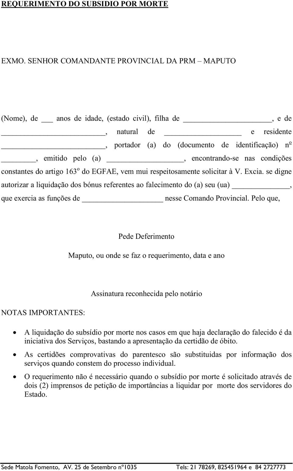 encontrando-se nas condições constantes do artigo 163 o do EGFAE, vem mui respeitosamente solicitar à V. Excia.