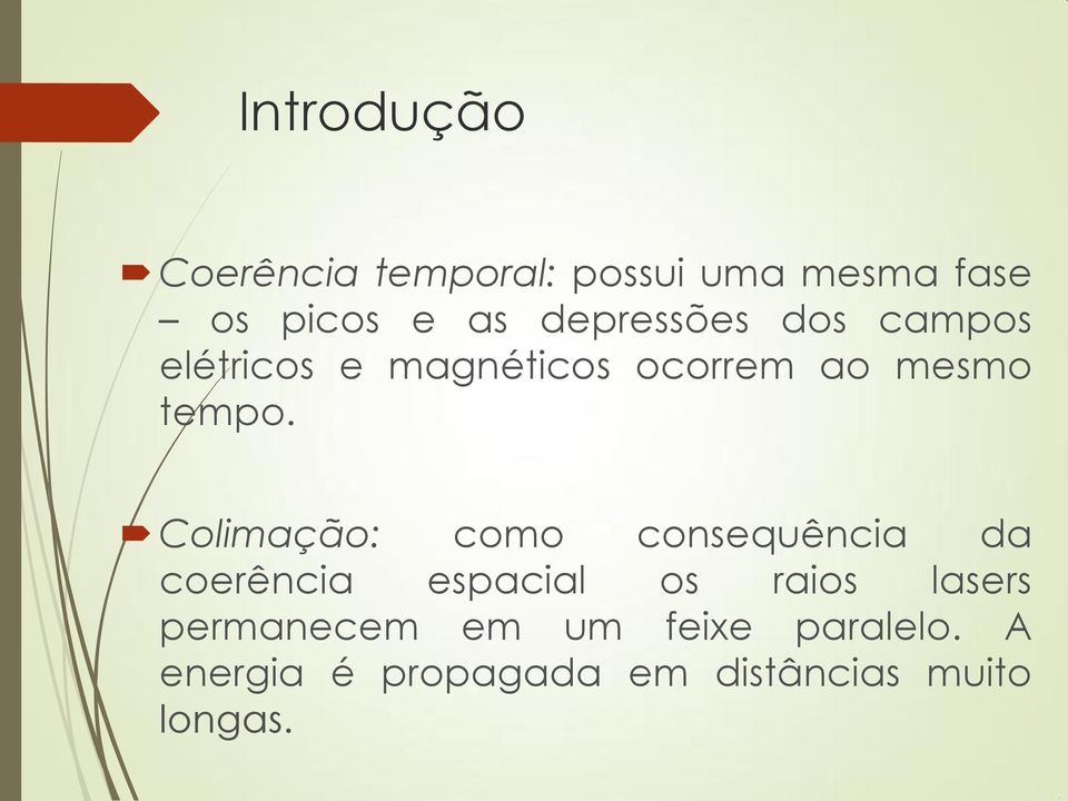 Colimação: como consequência da coerência espacial os raios lasers