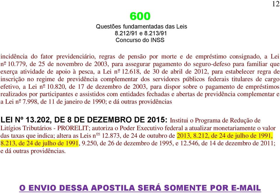 618, de 30 de abril de 2012, para estabelecer regra de inscrição no regime de previdência complementar dos servidores públicos federais titulares de cargo efetivo, a Lei nº 10.