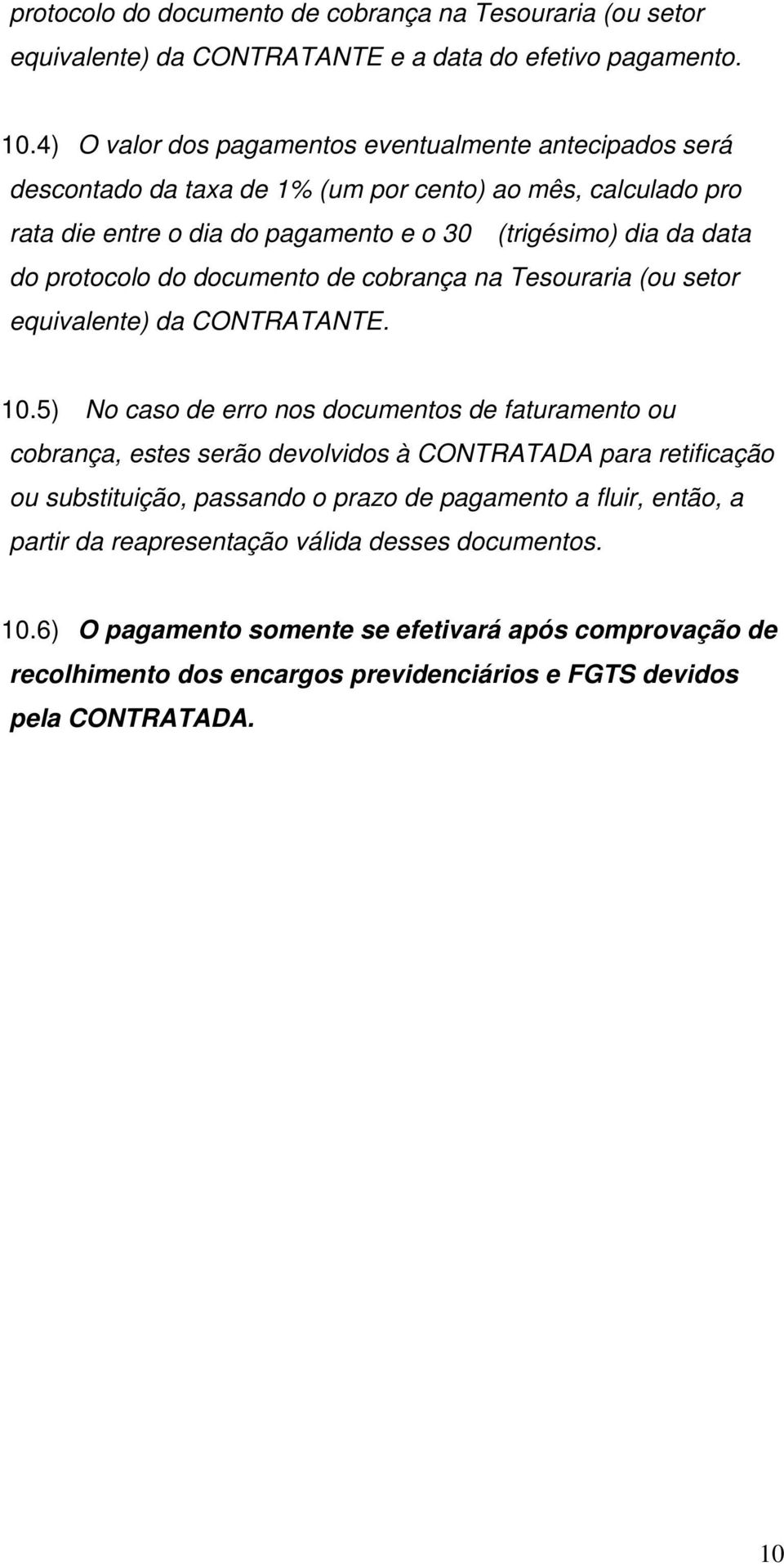 protocolo do documento de cobrança na Tesouraria (ou setor equivalente) da CONTRATANTE. 10.