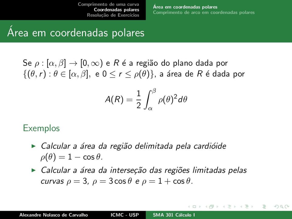 área da região delimitada pela cardióide ρ(θ) = 1 cosθ.